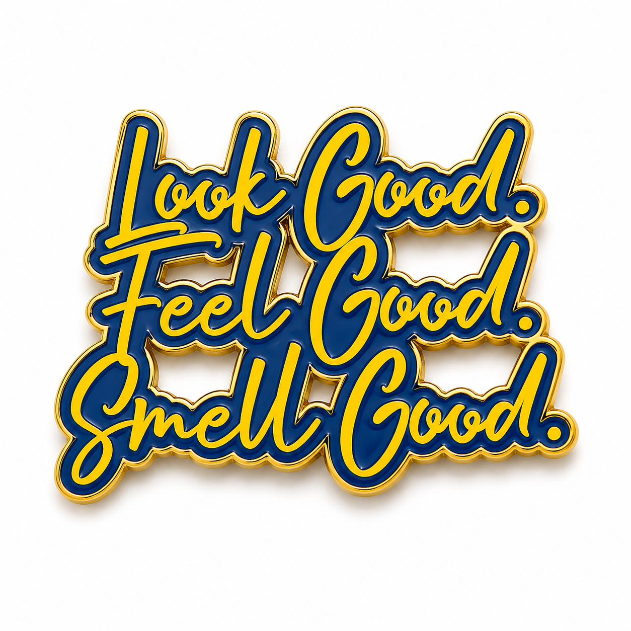 Custom enamel pin reading Look Good. Feel Good. Smell Good. in blue and gold script
